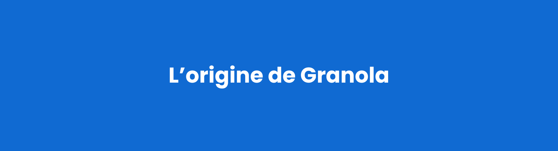L’origine de Granola (1800 x 488 px)